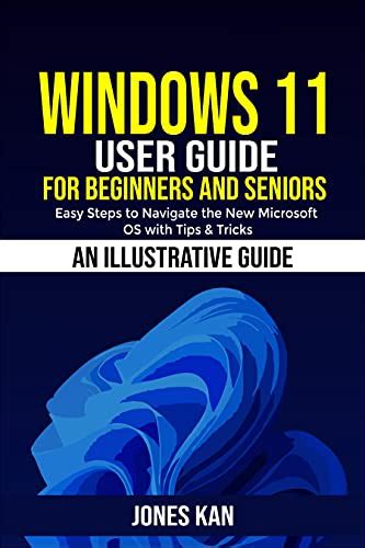 Windows User Guide For Beginners And Seniors Easy Steps To