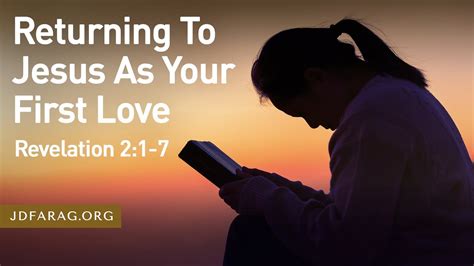 Sunday Sermon Returning To Jesus As Your First Love Revelation 2 1 7