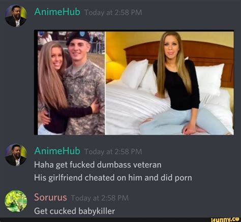 ﬂ Haha get fucked dumbass veteran His girlfriend cheated on him and did porn Sorurus iFunny