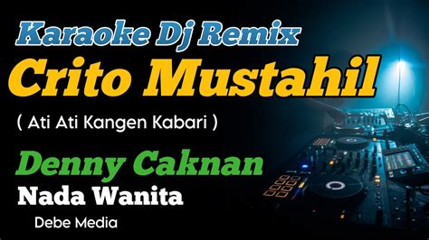 Crito Mustahil Denny Caknan Karaoke DJ Remix Nada Cewek YouTube