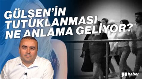 GÜLŞEN İN TUTUKLANMASI NE ANLAMA GELİYOR YouTube