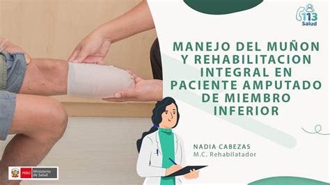 MANEJO DEL MUÑON Y REHABILITACION INTEGRAL EN PACIENTE AMPUTADO DE