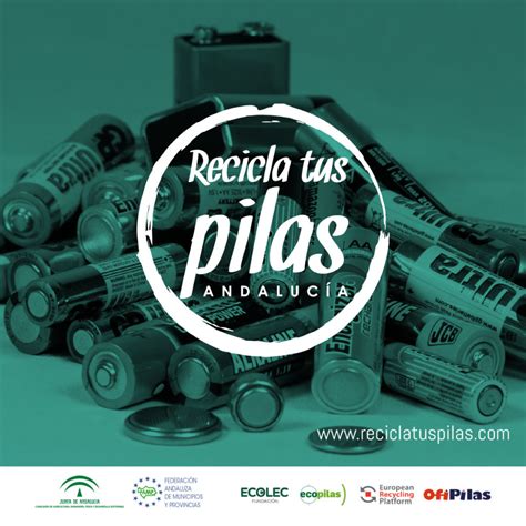 Recicla Tus Pilas Andaluc A Impulsamos El Reciclaje De Residuos De