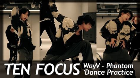 Ten Wayv Phantom Dance Practice Ten Focus Youtube