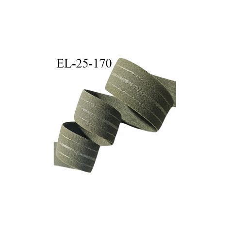 Elastique Lingerie 25 Mm Couleur Vert Kaki Doux Au Toucher Largeur 25 Mm Allongement 40 Prix