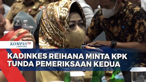 Kadinkes Lampung Reihana Minta Tunda Pemeriksaan KPK YouTube