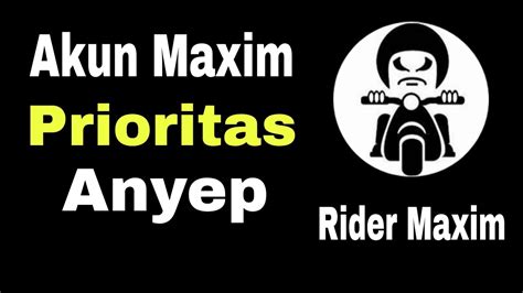 Akun Maxim Prioritas Anyep Maxim Ojek Online YouTube