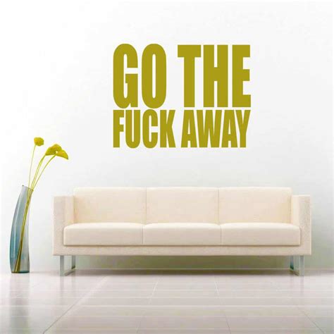Go The Fuck Away Vinyl Car Window Decal Sticker Funny Decal