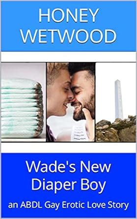 Wade S New Diaper Boy An ABDL Gay Erotic Love Story EBook Wetwood
