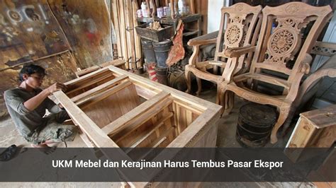 UKM Mebel Dan Kerajinan Harus Tembus Pasar Ekspor Kerajinan Mebel