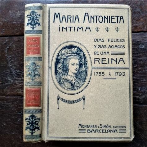 Mar A Antonieta Su Vida Intima Obra Escrita Por Edici N Ilustrada