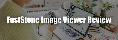 FastStone Image Viewer How To Use It And Its 5 Best Alternatives