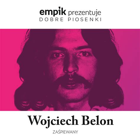 Empik prezentuje dobre piosenki Wojciech Bellon zaśpiewany Various