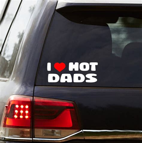 I Love Hot Dads Vehicle Decal I Love Hot Dads Bumper Sticker Etsy