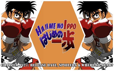 Hajime No Ippo Chapter Release Date Spoilers Where To Read