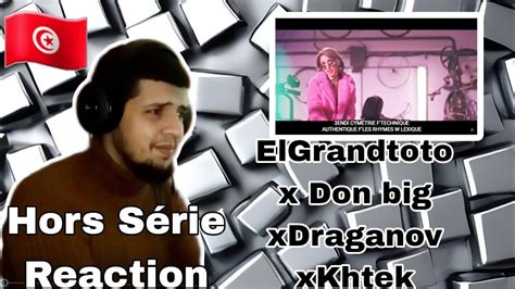 Elgrandetoto X Don Bigg X Draganov X Khtek Hors SÉrie Reaction Youtube