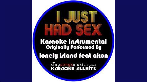I Just Had Sex Originally Performed By Lonely Island Feat Akon Instrumental Version Youtube