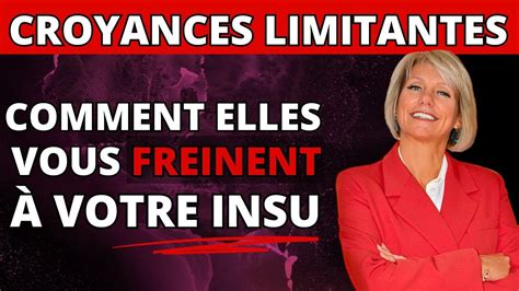 Comment Vos Croyances Limitantes Fa Onnent Et D Forment Votre R Alit