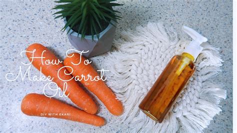 How To Make Carrot Oil For Skin Lightening And Skincare Youtube