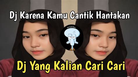 Dj Karena Kamu Cantik Hantakan Viral Tiktok Full Bass Terbaru 2023