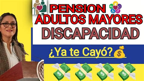 YA CAYERON LOS ULTIMOS PAGOS Pensión Adultos Mayores Discapacidad Hoy