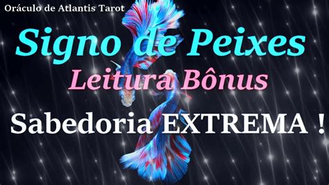 Oráculo de Atlantis TarotSigno de Peixes Leitura Bônus Sabedoria