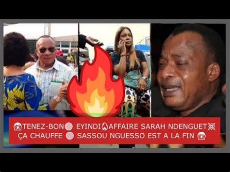 TENEZ BON EYINDIAFFAIRE SARAH NDENGUETÇA CHAUFFE SASSOU NGUESSO