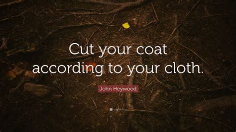 Cut Your Coat According To Your Cloth