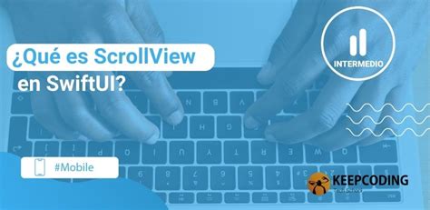 Qu Es Scrollview En Swiftui Keepcoding Bootcamps