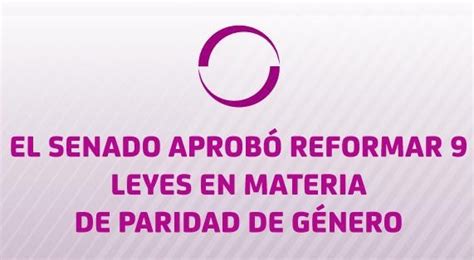 El Senado Aprobó Reformar 9 Leyes En Materia De Paridad De Género