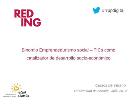 Ppt Binomio Emprendedurismo Social Tics Como Catalizador De