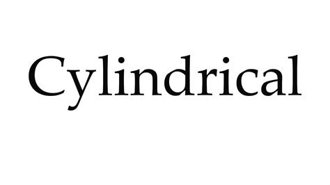 how to pronounce cylindrical