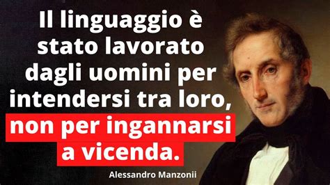 Frasi Citazioni E Aforismi Di Alessandro Manzoni Youtube