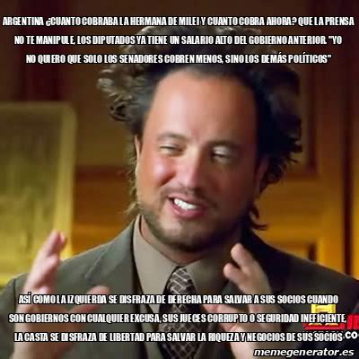 Meme Ancient Aliens Argentina Cuanto Cobraba La Hermana De Milei Y