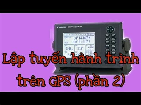 gps furuno gp nhap tuyen hanh trinh tren gps furuno gp phan ii