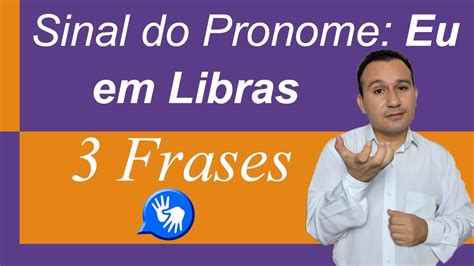 Sinal Do Pronome Eu Em Libras Frases Gustavo Paes Youtube