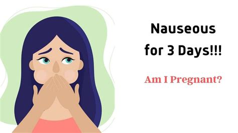 Nauseous for 3 Days: 7 Best Possible Causes With Treatment