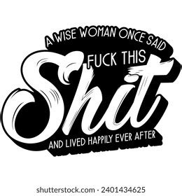 Wise Woman Once Said Fuck This Stock Vector Royalty Free 2401434625 Shutterstock