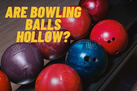 Are Bowling Balls Hollow Or Solid What Are They Made Of