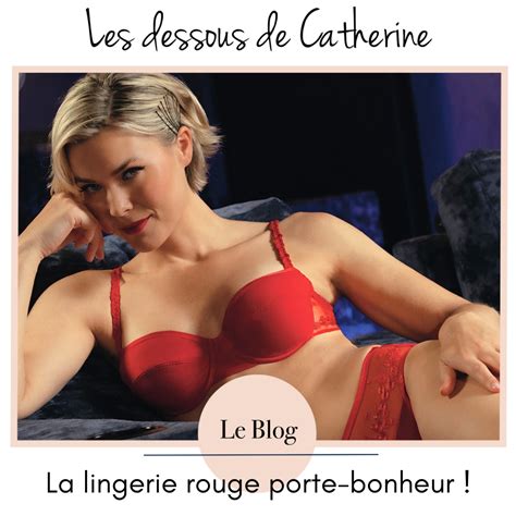 La Lingerie Rouge Porte Bonheur Les Dessous De Catherine