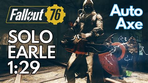 Fallout 76 MIN MAX Auto Axe Build Solo Earle 1 Minute YouTube