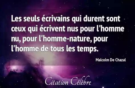 Citation Malcolm de Chazal nature Les seuls écrivains qui durent sont