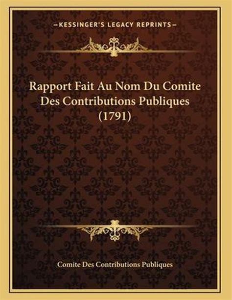 Rapport Fait Au Nom Du Comite Des Contributions Publiques 1791