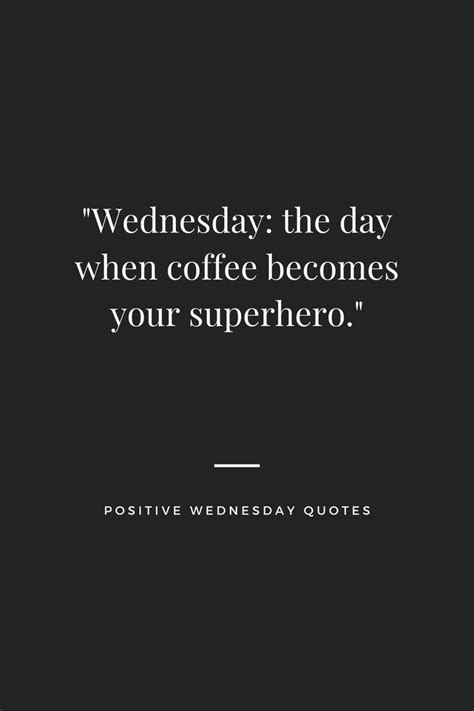 Positive Wednesday Quotes Wednesday Quotes Everyday Quotes