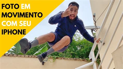 Como Fazer Uma Foto Em Movimento Iphone Youtube