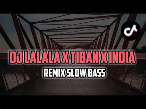 Dj Lalala X Tiban X Bahana Remix Slow Bass Terbaru Dj Tiktok Virall