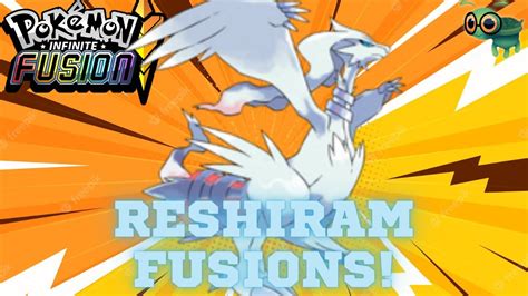 Reshiram Fusion Compilation Legendary Fusions Pokémon Infinite Fusion Youtube