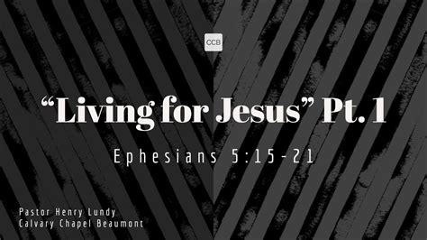 Living For Jesus Pt Ephesians Youtube