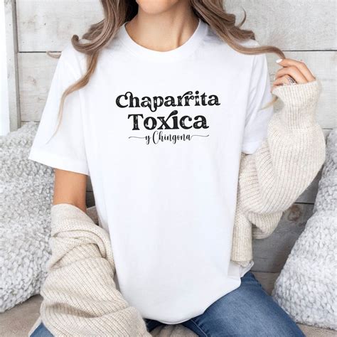 Chaparrita Toxica Y Chingona T Shirt Latina Apparel Spanish Sayings Tee Chingona Tshirt