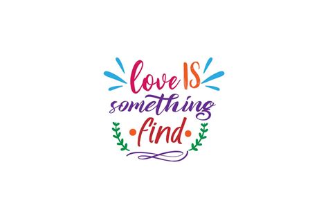 Love is Something Find-Quotes Craft Graphic by TheChiliBricks ...